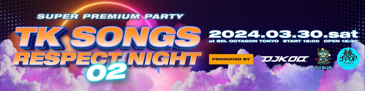 SUPER PREMIUM PARTY TK SONGS RESPECT NIGHT 02